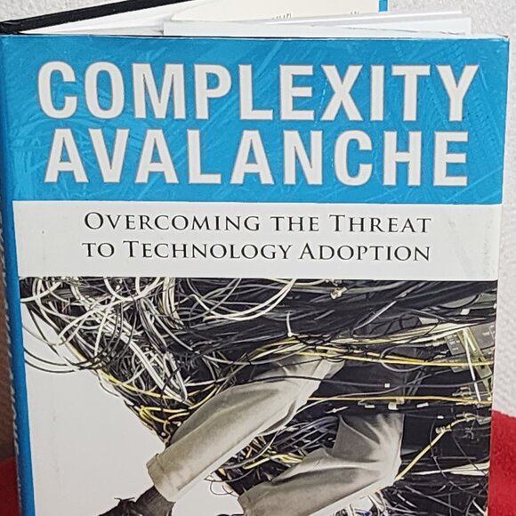 Complexity Avalanche Overcoming The Threat to Tech Adoption by JB Wood Hardcover - Picture 2 of 16